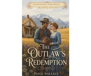 The Outlaw's Redemption: Mail Order Brides