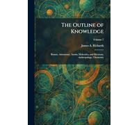 The Outline of Knowledge: Botany, Astronomy, Atoms, Molecules, and Electrons, Anthropology, Chemestry