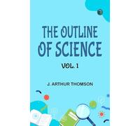 The Outline of Science Vol. 1