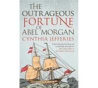 The Outrageous Fortune of Abel Morgan Cynthia (Author) Jefferies (Auteur)