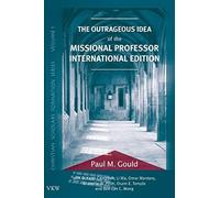 The Outrageous Idea Of The Missional Professor, International Edition