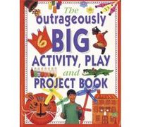 The Outrageously Big Activity, Play and Project Book: Cookery - Painting - Crafts - Science - and Much More - [Livre en VO] Lucy Painter (Auteur)