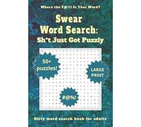 The Outrageously Rude Swear Word Search for Adults: Hilariously Rude Word Puzzles Full of Profanity, Insults, and Adult Humor