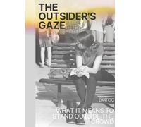 The Outsider's Gaze: What it means to stand outside the crowd
