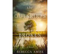 The Outskirts of Broken: A Novel