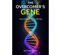 The Overcomer's Gene: The Code to Win is Within