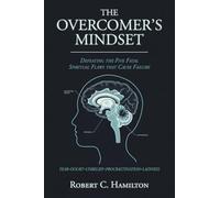 The Overcomer's Mindset: Defeating the Five Fatal Spiritual Flaws That Cause Failure