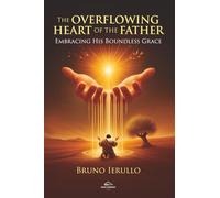 The Overflowing Heart Of The Father: Embracing His Boundless Grace