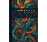 The Overland Trail: A Tale of '49