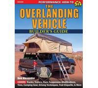 The Overlanding Vehicle Builder's Guide