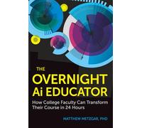 The Overnight AI Educator: How College Faculty Can Transform Their Course in 24 Hours