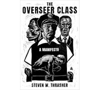 The Overseer Class: A Manifesto - Understanding the Faustian Bargain for Minoritized Leaders in Powerful Institutions