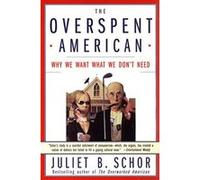 The Overspent American Juliet Schor (Auteur)