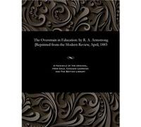 The Overstrain in Education by R. A. Armstrong Reprinted from the Modern Review April 1883 - Richard Acland Armstrong - Gale Cengage Learning - Livre en A Richard Acland ArmstrongRichard Acland Armstr
