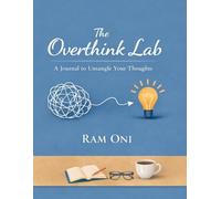 The Overthink Lab: A Journal to Untangle Your Thoughts