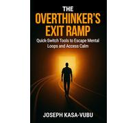 The Overthinker’s Exit Ramp: Quick-Switch Tools to Escape Mental Loops and Access Calm