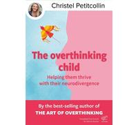 The overthinking child : Helping Them Thrive with their neurodivergence - Christel Petitcollin - Christel Petitcollin Éditeur - ebook (ePub) - Livre