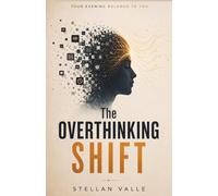 The Overthinking Shift: Your Evening Belongs To You. A Science-Backed Gen-z Guide to Quiet Work Anxiety, Stop Racing Thoughts at Night, and Sleep Better