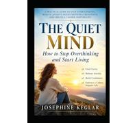 The Overthinking Solution: Break Free from Mental Clutter, Stop Negative Thought Loops, Make Better Decisions, and Find Lasting Peace of Mind
