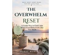 The Overwhelm Reset: A Gentle Way to Find Calm When Everything Feels Like Too Much