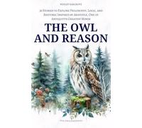 The Owl and Reason: 36 Stories to Explore Philosophy, Logic, and Rhetoric Inspired by Aristotle, One of Antiquity’s Greatest Minds