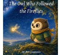 The Owl Who Followed the Fireflies