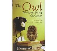 The Owl Who Liked Sitting on Caesar Windrow, Martin (Auteur)