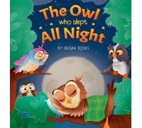 The Owl Who Slept All Night