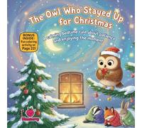 The Owl Who Stayed Up for Christmas: A Calming Rhyming Bedtime Story About Patience and Enjoying the Moment