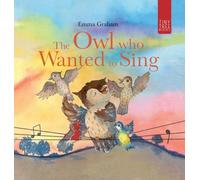 The Owl Who Wanted to Sing: A Musical Picture Book about Being Yourself - for Ages 5-7