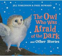 The Owl Who Was Afraid of the Dark and Other Stories
