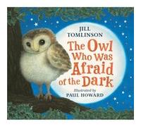 The Owl Who Was Afraid of the Dark by Jill Tomlinson Jill Tomlinson (Auteur)