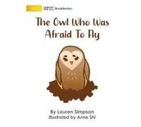 The Owl Who Was Afraid To Fly