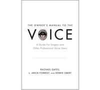 The Owners Manual to the Voice by Obert Kerrie Clinical Voice Pathologist Clinical Voice Pathologist Columbus OH USA Paperback Book Obert Kerrie Clinical Voice Pathologist Clinical Voice Pathologist C