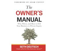 The Owner's Manual: Why, When, and How to Sell Your Business to Private Equity