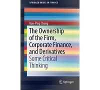 The Ownership Of The Firm, Corporate Finance, And Derivatives