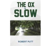 The Ox Is Slow by Robert Putt Robert Putt (Auteur)