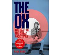 The Ox: The Last of the Great Rock Stars: The Authorised Biography of The Who's John Entwistle