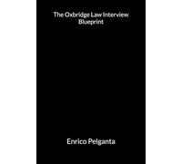 The Oxbridge Law Interview Blueprint: How to Think Like a Tutor and Secure Your Law Offer at Oxford or Cambridge