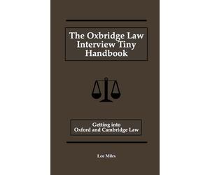 The Oxbridge Law Interview Tiny Handbook: Getting into Oxford and Cambridge Law