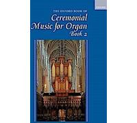 Oxford Book of Ceremonial Music for Organ, Book 2 - [Livre en VO] Unknown (Auteur)
