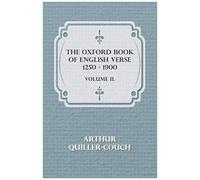The Oxford Book Of English Verse 1250 - 1900 - Volume Ii.