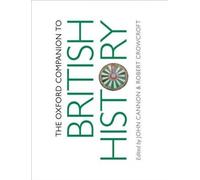 The Oxford Companion to British History (Oxford Companions) by John Cannon NEUF