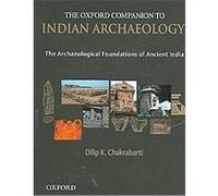The Oxford Companion to Indian Archaeology Dilip K. Chakrabarti (Auteur)