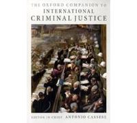 The Oxford Companion To International Criminal Justice