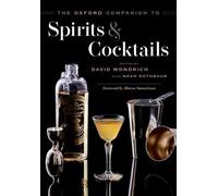 David Wondrich & Noah Rothbaum – The Oxford Companion to Spirits and Cocktails – Relié