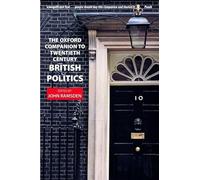 The Oxford Companion To Twentieth-century British Politics