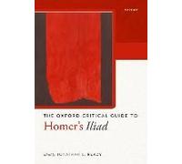 The Oxford Critical Guide To Homer's Iliad