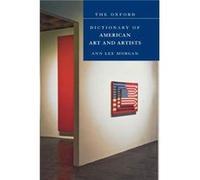 The Oxford Dictionary of American Art and Artists by Ann Lee Morgan Ann Lee Morgan (Auteur)