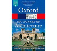 The Oxford Dictionary of Architecture (Oxford Quick Reference) – Oxford University Press – Broché